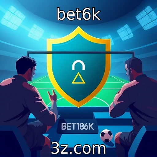bet6k Aposte com segurança: estratégias de proteção em jogos online