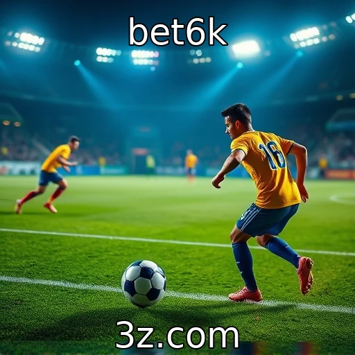bet6k Como as apostas esportivas estão mudando o jogo no Brasil